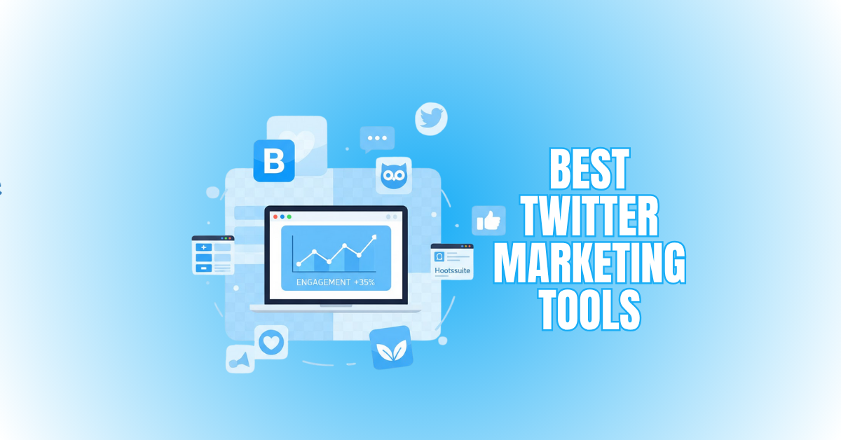 Best Twitter Marketing Tools To Boost Engagement And Growth