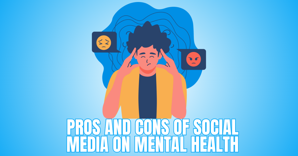 Pros And Cons Of Social Media On Mental Health