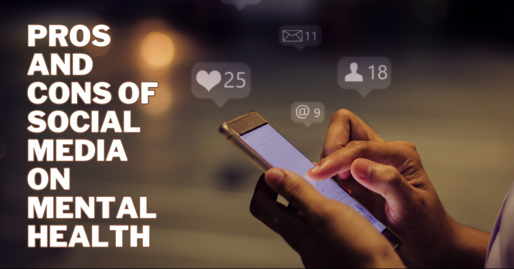 Pros And Cons Of Social Media On Mental Health