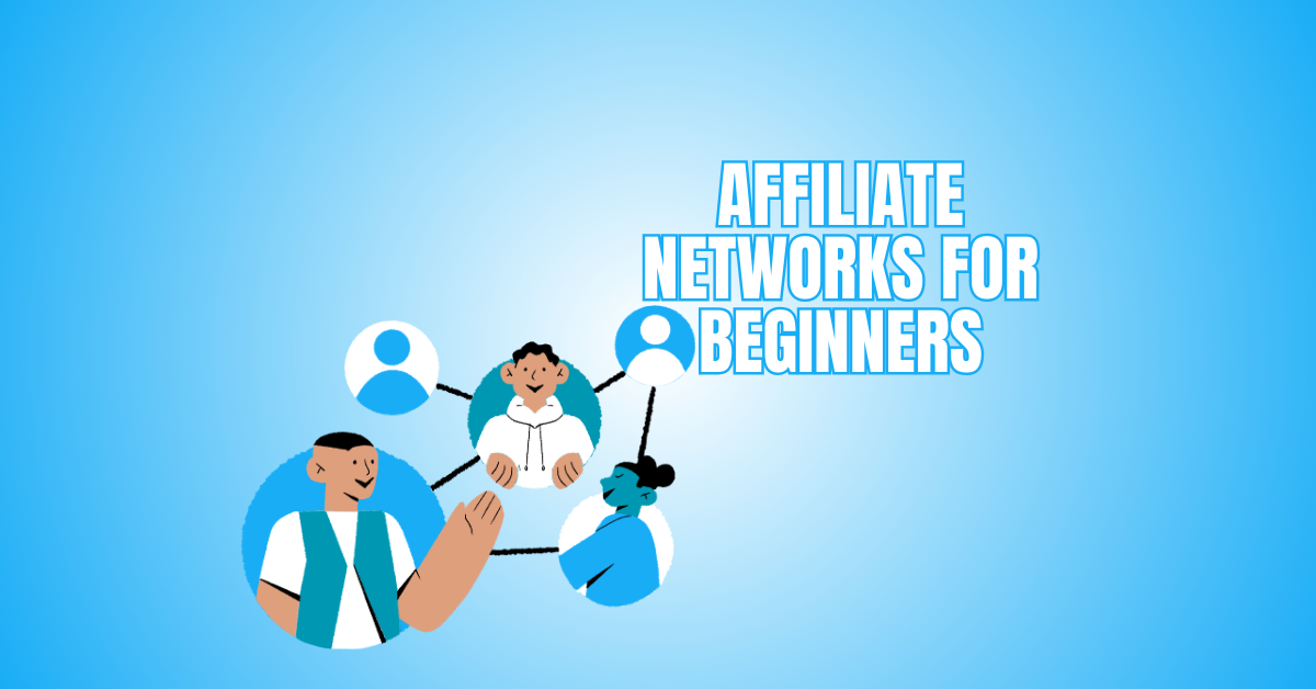 Affiliate Networks for Beginners: Start Earning Online