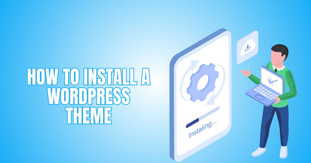 How To Install A WordPress Theme
