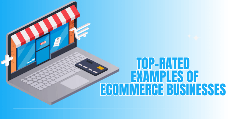 Top-Rated Examples Of eCommerce Businesses You’ll Love Exploring