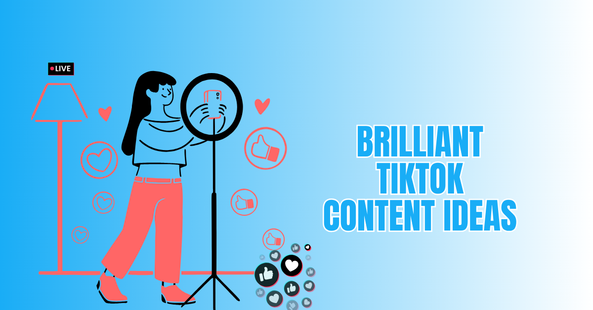 Brilliant TikTok Content Ideas To Boost Your Followers Fast