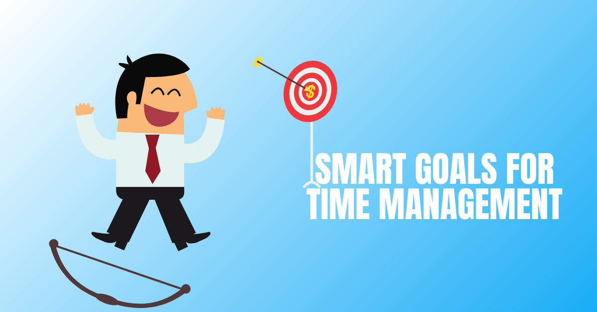 SMART Goals For Time Management That Supercharge Your Success
