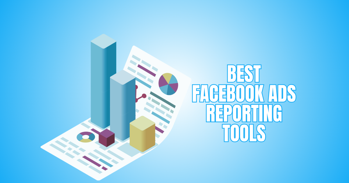 Best Facebook Ads Reporting Tools