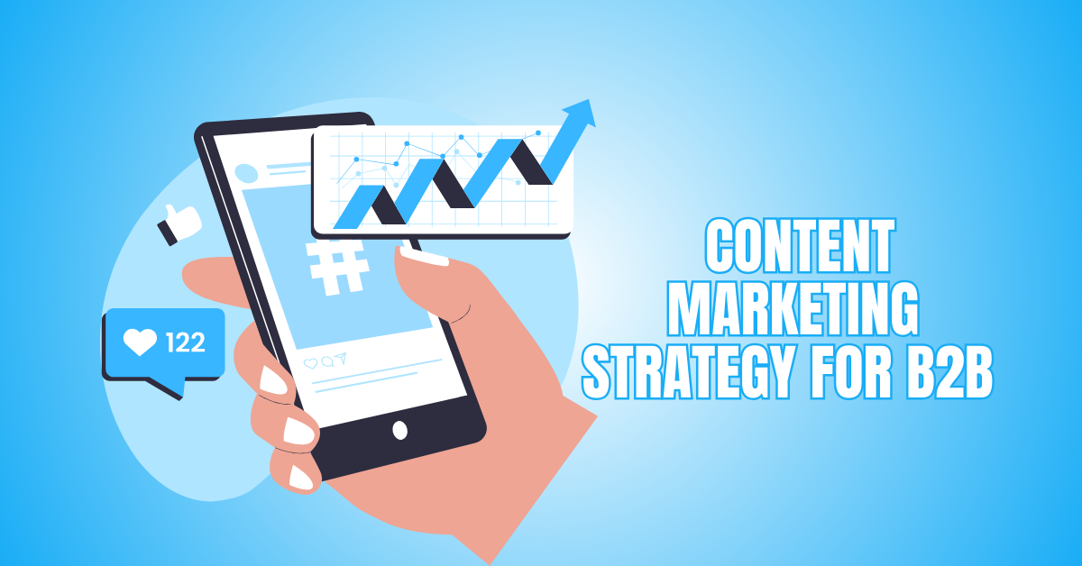Effective Content Marketing Strategy For B2B Sales Teams