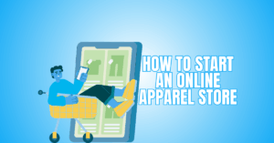 How To Start An Online Apparel Store