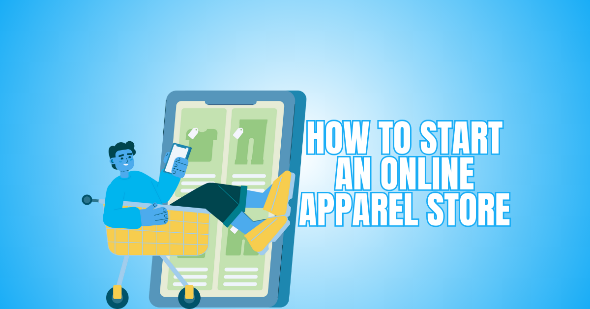 How To Start An Online Apparel Store