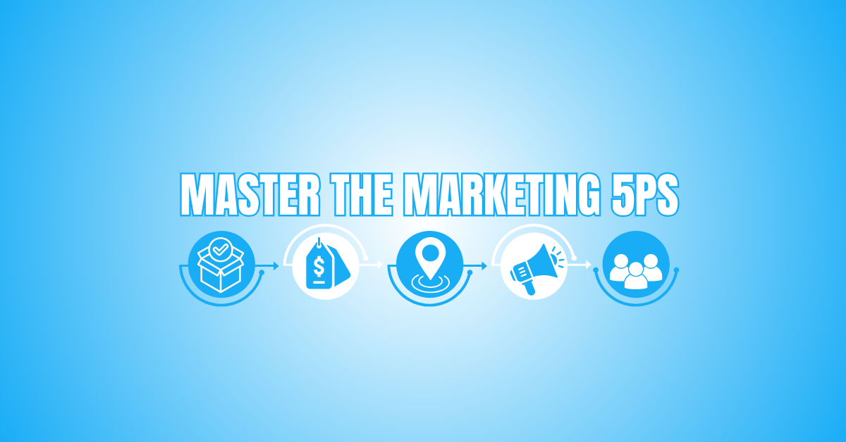 Master The Marketing 5Ps And Transform Your Business
