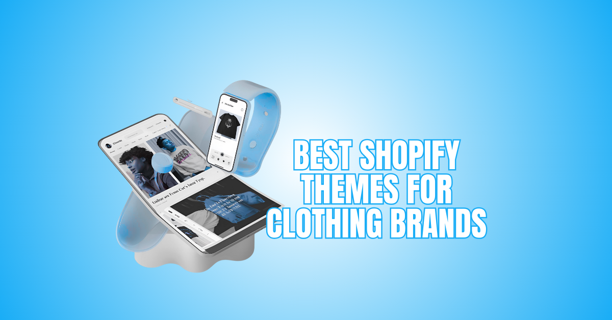 Best Shopify Themes For Clothing Brands That Skyrocket Sales