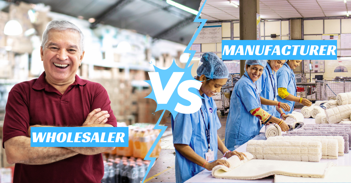 Wholesaler vs Manufacturer: Proven Strategies To Maximize Your Profits