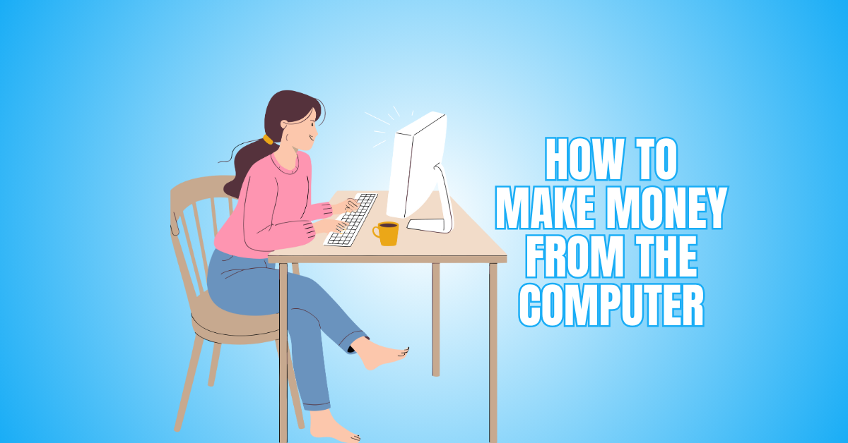 How To Make Money From The Computer