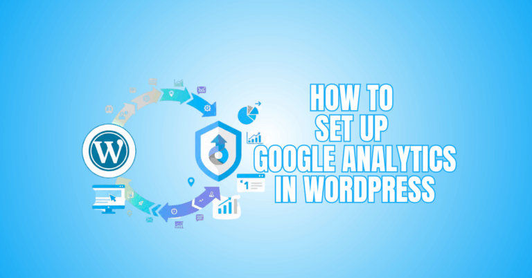 How To Set Up Google Analytics In WordPress