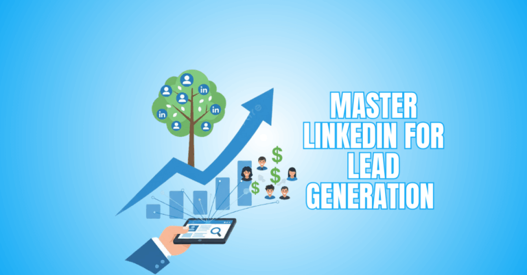 Master LinkedIn For Lead Generation And Watch Your Client List Grow