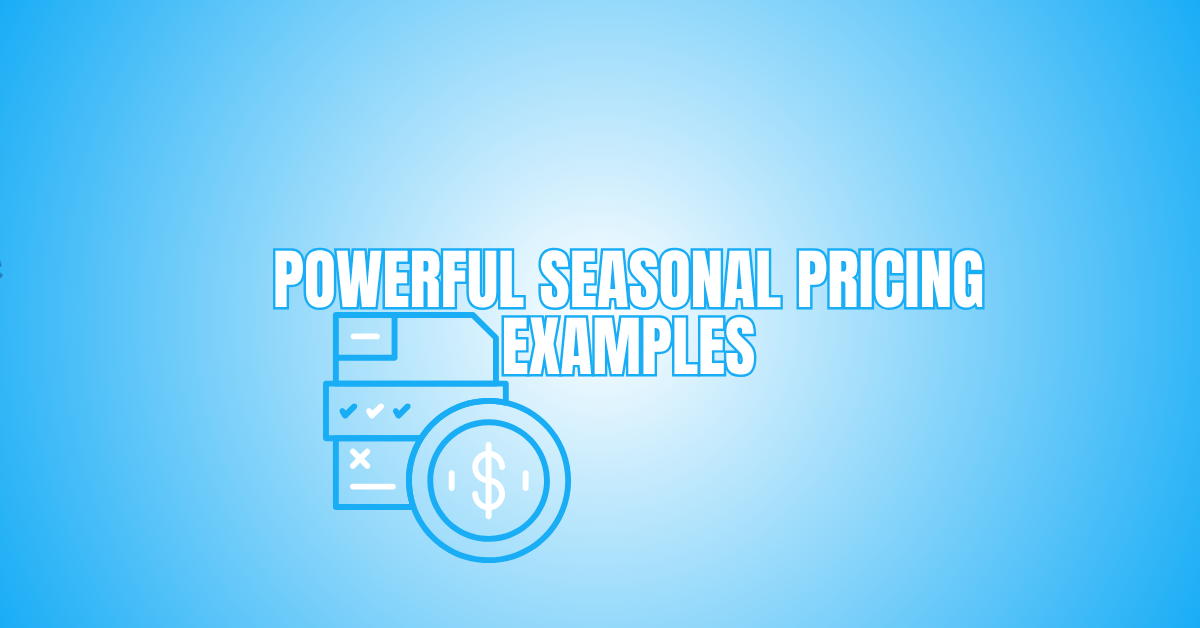 Powerful Seasonal Pricing Examples That Drive Growth