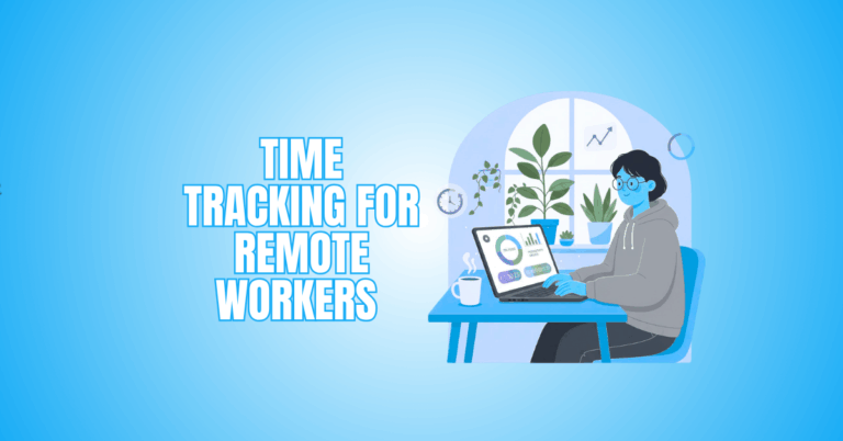 Time Tracking For Remote Workers That Empowers Growth