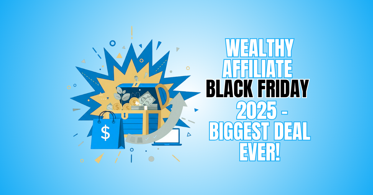 Wealthy Affiliate Black Friday 2025 – The Biggest Deal Ever
