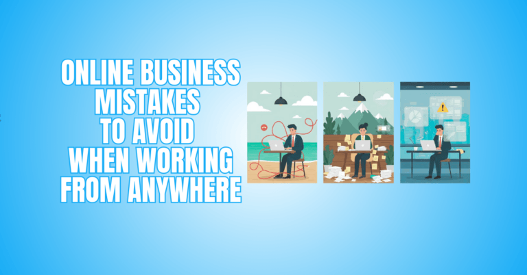 Online Business Mistakes To Avoid When Working From Anywhere