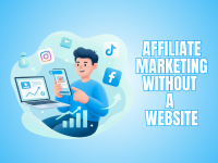 Affiliate Marketing Without A Website Quick Success Guide