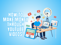 How To Make Money Through YouTube Videos