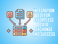 Integration EDI For Effortless Data Exchange And Success